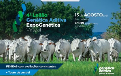 Genética Aditiva promove 4º Leilão Matrizes ExpoGenética 2021 no dia 13 de Agosto